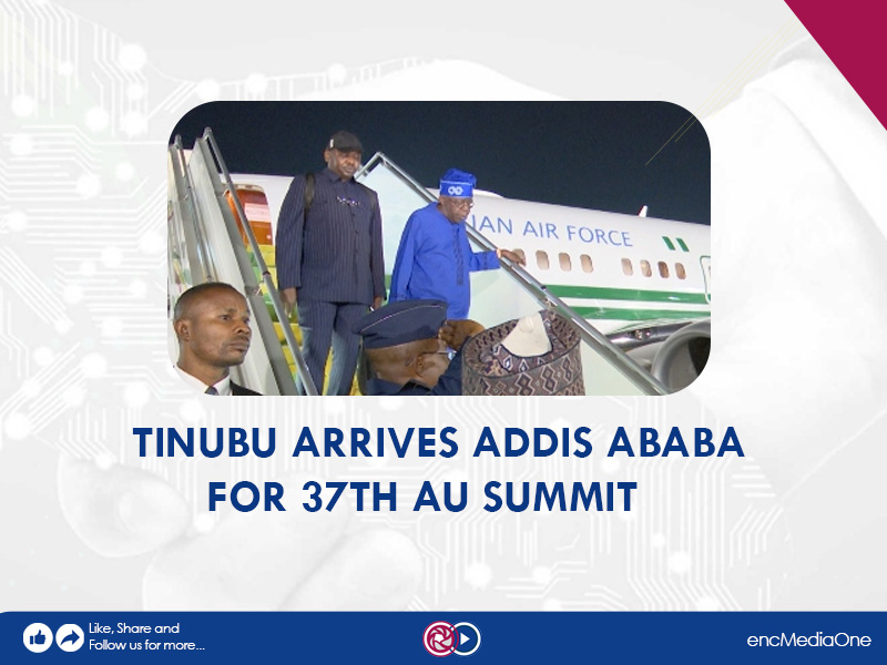 TINUBU ARRIVES ADDIS ABABA FOR 37TH AU SUMMIT - Media One